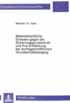 Materiellrechtliche Einreden gegen die Sicherungsgrundschuld und ihre Drittwirkung bei rechtsgeschäftlichem Grundschuldü - Haas, Michael;Universität Münster