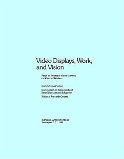 Video Displays, Work, and Vision - National Research Council; Division of Behavioral and Social Sciences and Education; Commission on Behavioral and Social Sciences and Education; Committee on Vision; Panel on Impact of Video Viewing on Vision of Workers