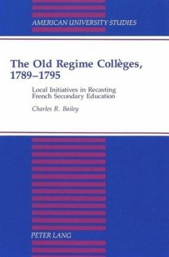 The Old Regime Collèges, 1789-1795 - Bailey, Susan F.