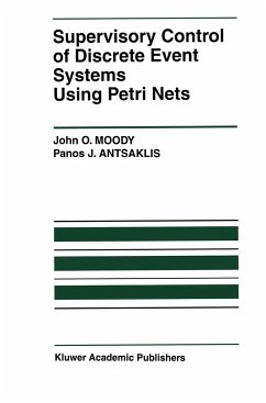 Supervisory Control of Discrete Event Systems Using Petri Nets - Moody, John O.;Antsaklis, Panos J.