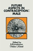 Future Aspects in Contraception: Proceeding of an International Symposium Held in Heidelberg, 5-8 September 1984 Part 1 Male Contraception