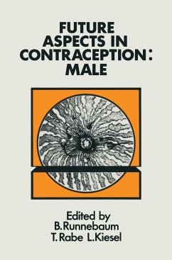 Future Aspects in Contraception: Proceeding of an International Symposium Held in Heidelberg, 5-8 September 1984 Part 1 Male Contraception - Runnebaum, B.; Rabe, T.; Kiesel, L.