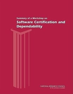 Summary of a Workshop on Software Certification and Dependability - National Research Council; Division on Engineering and Physical Sciences; Computer Science and Telecommunications Board; Committee on Certifiably Dependable Software Systems