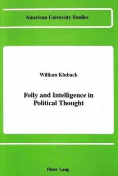 Folly and Intelligence in Political Thought - Kluback, William