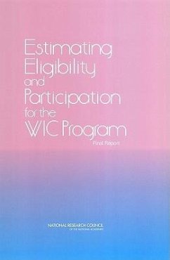 Estimating Eligibility and Participation for the Wic Program - National Research Council; Division of Behavioral and Social Sciences and Education; Committee On National Statistics; Panel to Evaluate the USDA's Methodology for Estimating Eligibility and Participation for the Wic Program