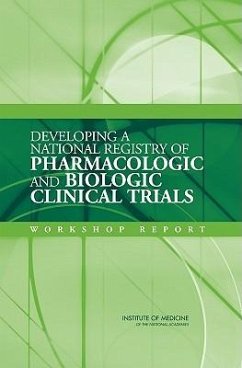 Developing a National Registry of Pharmacologic and Biologic Clinical Trials - Institute Of Medicine; Board On Health Sciences Policy; Committee on Clinical Trial Registries