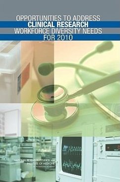 Opportunities to Address Clinical Research Workforce Diversity Needs for 2010 - National Research Council; Institute Of Medicine; Board On Health Sciences Policy; Policy And Global Affairs; Committee on Women in Science and Engineering; Committee on Opportunities to Address Clinical Research Workforce Diversity Needs for 2010