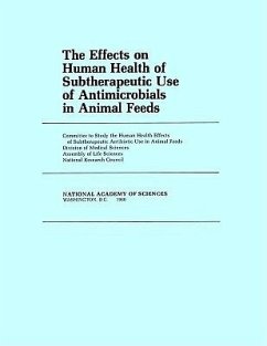 The Effects on Human Health of Subtherapeutic Use of Antimicrobials in Animal Feeds - National Research Council; Division On Earth And Life Studies; Division of Medical Sciences; Commission On Life Sciences; Committee to Study the Human Health Effects of Subtherapeutic Antibiotic Use in Animal Feeds