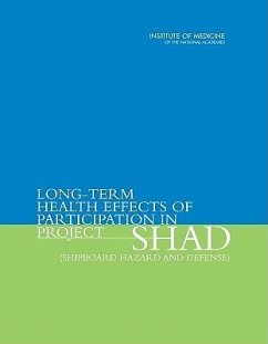 Long-Term Health Effects of Participation in Project Shad (Shipboard Hazard and Defense) - Institute Of Medicine; Board on Military and Veterans Health; Medical Follow-Up Agency; Advisory Panel for the Study of Long-Term Health Effects of Participation in Project Shad; Crawford, Harriet M; Young, Heather A; Page, William F