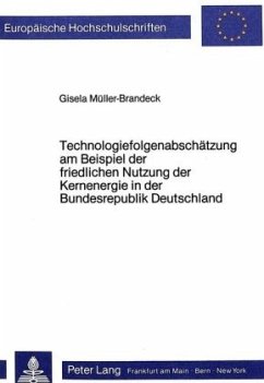 Technologiefolgenabschätzung am Beispiel der friedlichen Nutzung der Kernenergie in der Bundesrepublik Deutschland - Gisela Müller-Brandeck-Bocquet