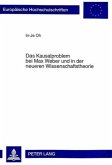 Das Kausalproblem bei Max Weber und in der neueren Wissenschaftstheorie Das Kausalproblem bei Max Weber und in der neueren Wissenschaftstheorie