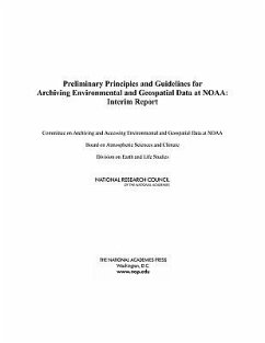 Preliminary Principles and Guidelines for Archiving Environmental and Geospatial Data at Noaa - National Research Council; Division On Earth And Life Studies; Board on Atmospheric Sciences and Climate; Committee on Archiving and Accessing Environmental and Geospatial Data at Noaa