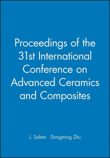 Proceedings of the 31st International Conference on Advanced Ceramics and Composites, CD-ROM