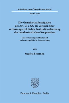 Die Gemeinschaftsaufgaben des Art. 91 a GG als Versuch einer verfassungsrechtlichen Institutionalisierung der bundesstaatlichen Kooperation. - Marnitz, Siegfried