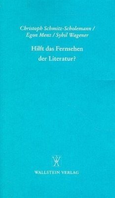 Hilft das Fernsehen der Literatur? - Wagener, Sybil;Menz, Egon;Schmitz-Scholemann, Christoph