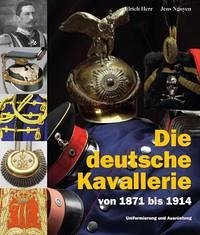 Die deutsche Kavallerie von 1871 bis 1914