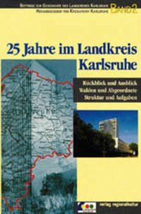 25 Jahre im Landkreis Karlsruhe - Kreisarchiv Karlsruhe (Hsgb)