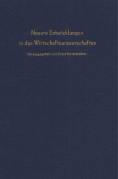 Neuere Entwicklungen in den Wirtschaftswissenschaften. - Helmstädter, Ernst (Hrsg.)