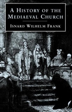 A History of the Mediaeval Church - Frank, Isnard Wilhehn