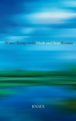 Mark und Bein - Kempowski, Walter