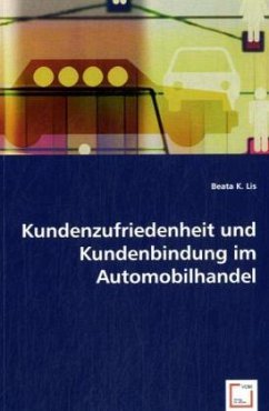 Kundenzufriedenheit und Kundenbindung im Automobilhandel - K. Lis, Beata