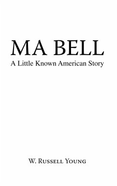 Ma Bell - A Little Known American Story - Young, W. Russell