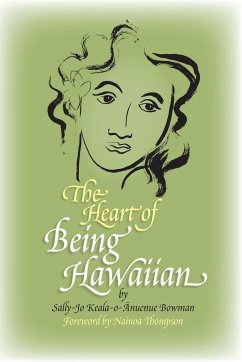 The Heart of Being Hawaiian - Bowman, Sally-Jo Keala-o-¿nuenue