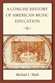 A Concise History of American Music Education