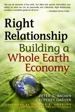 Right Relationship: Building a Whole Earth Economy - Brown, Peter G.