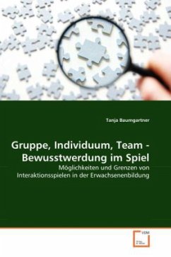 Gruppe, Individuum, Team - Bewusstwerdung im Spiel - Baumgartner, Tanja