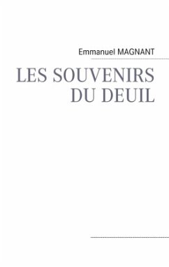 LES SOUVENIRS DU DEUIL - MAGNANT, Emmanuel