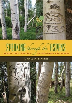 Speaking Through the Aspens: Basque Tree Carvings in California and Nevada - Mallea-Olaetxe, J.