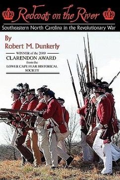 Redcoats on the River: Southeastern North Carolina in the Revolutionary War - Dunkerly, Robert M.