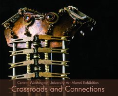 Crossroads and Connections: Central Washington University Art Alumni Exhibition - Herausgeber: WSU Press