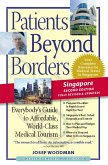 Patients Beyond Borders Singapore Edition: Everybody's Guide to Affordable, World-Class Medical Care Abroad