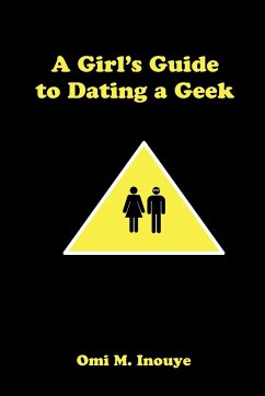 A Girl's Guide to Dating a Geek - Inouye, Omi