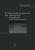 Synthetische Grammatik des Deutschen, ausgehend vom Japanischen Synthetische Grammatik des Deutschen, ausgehend vom Japanischen