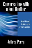 Conversations with a Soul Brother: Soul Food, & the Arts of Screaming