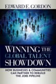 Winning the Global Talent Showdown: How Businesses and Communities Can Partner to Rebuild the Jobs Pipeline
