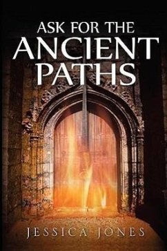 Ask for the Ancient Paths - Jones, Jessica