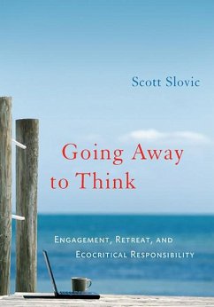 Going Away to Think: Engagement, Retreat, and Ecocritical Responsibility - Slovic, Scott