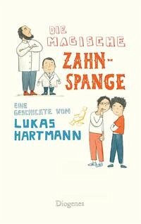 Die magische Zahnspange - Hartmann, Lukas