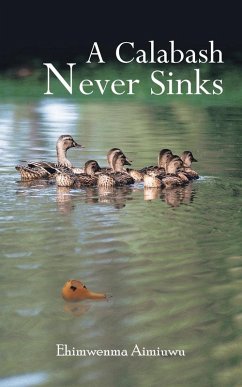 A Calabash Never Sinks - Aimiuwu, Ehimwenma