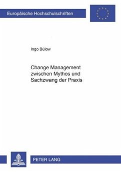Change Management zwischen Mythos und Sachzwang der Praxis - Bülow, Ingo