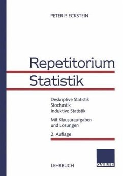 Repetitorium Statistik : deskriptive Statistik, Stochastik, induktive Statistik ; mit Klausuraufgaben und Lösungen. Lehrbuch - Eckstein, Peter P.