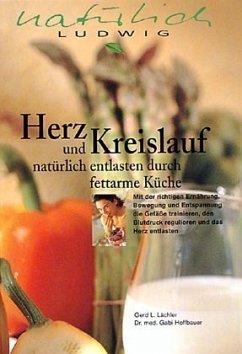 Herz und Kreislauf natürlich entlasten durch fettarme Küche - Lächler, Gerd L.; Hoffbauer, Gabi