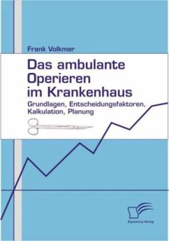 Das ambulante Operieren im Krankenhaus - Volkmer, Frank