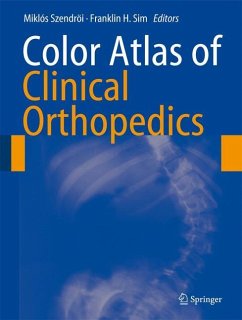 Color Atlas of Clinical Orthopedics - Szendröi, Miklós / Sim, Franklin H. (ed.)