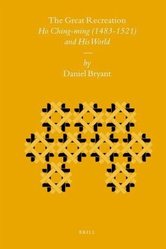 The Great Recreation: Ho Ching-Ming (1483-1521) and His World - Bryant, Daniel