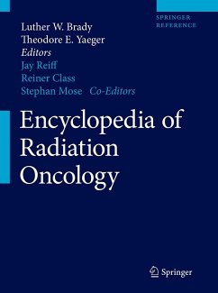 Encyclopedia of Radiation Oncology - Brady, Luther W. / Yaeger, Theodore E. (Hrsg.). Sonstige Adaption von Reiff, Jay E. / Class, Reiner / Mose, Stephan